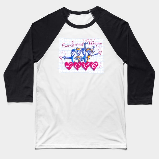 Our Secret Weapon - love 2 Baseball T-Shirt by Dani Vittz